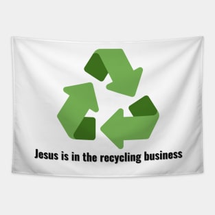 Jesus is in the recycling business V3 Black Lettering Tapestry