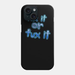 Fix it or Fux it Phone Case