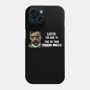 Listen You Have to Take Off Your Training Wheels Zapata Funny Wear For Bikers Phone Case