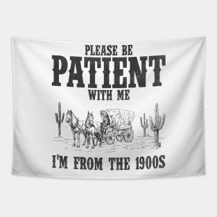 Please Be Patient with Me I'm from the 1900s Western Graphic Shirt, 1900s Graphic Tee, Funny Retro Born in 1900s, Cute Country Tapestry