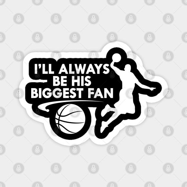 Basketball Fan - I'll always be his biggest fan Magnet by KC Happy Shop