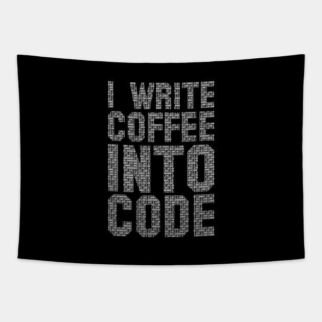 I Write Coffee Into Code funny saying motivational quote for programer Tapestry by jodotodesign