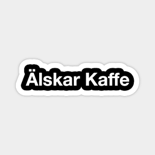 Älskar Kaffe - Swedish Love Coffee Magnet