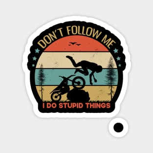 Dont Follow Me I Do Stupid Things Funny Gift Idea For Adventures Lovers Magnet