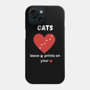Cats leave paw prints on your heart Phone Case