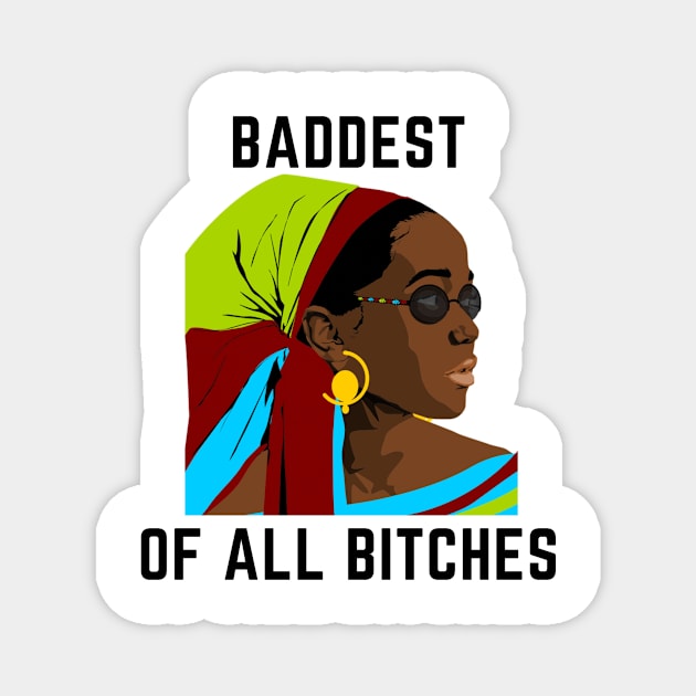 Baddest of all bitches Magnet by IOANNISSKEVAS