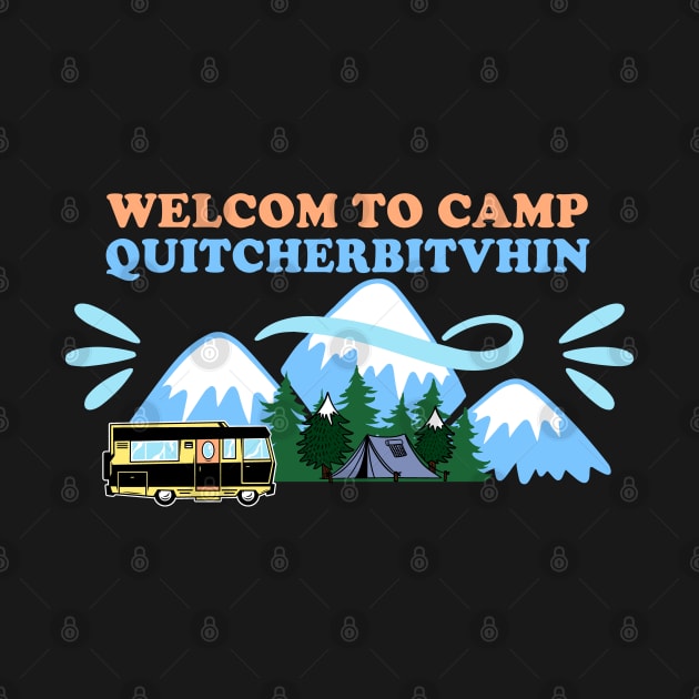 Camp Quitcherbitchin by SHB-art