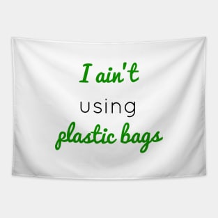 I ain't using plastic bags Tapestry