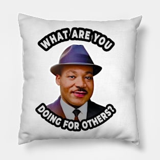 🤎 What Are You Doing for Others?, Martin Luther King Quote Pillow