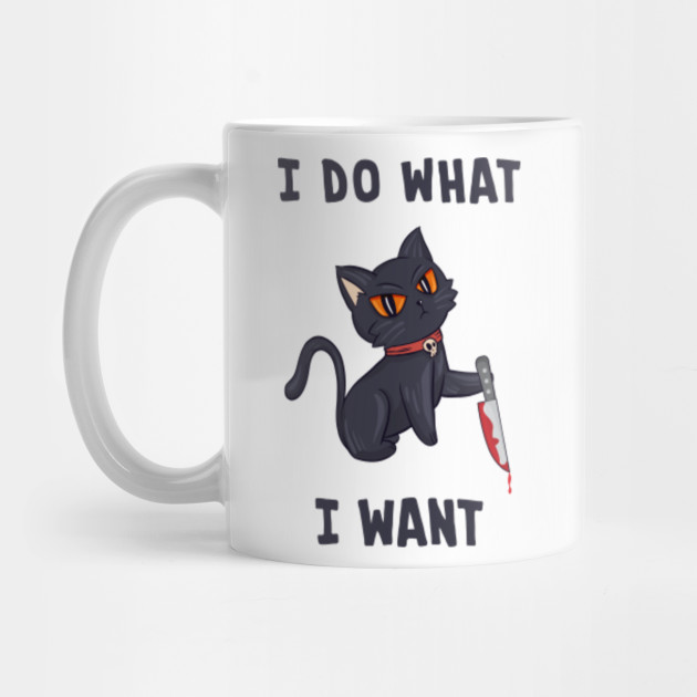 I Do What I Want Cat Lover I Do What I Want Cat Lover Mug Teepublic