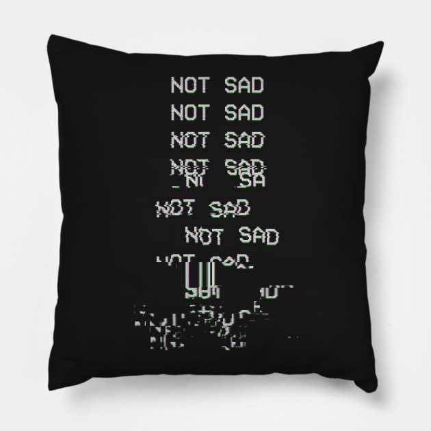 NOT SAD Pillow by Avanteer