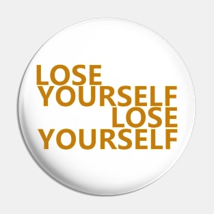 Lose Yourself Pin