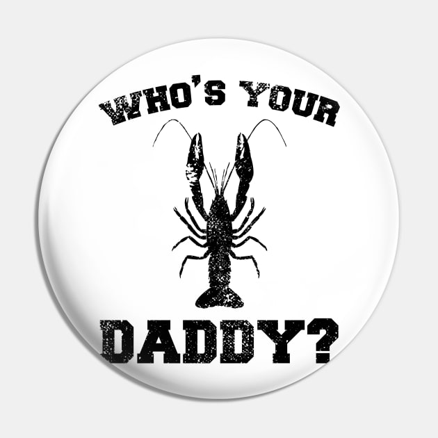 Who's your daddy? Southern Crawfish Crawdaddy Funny Pun Pin by charlescheshire