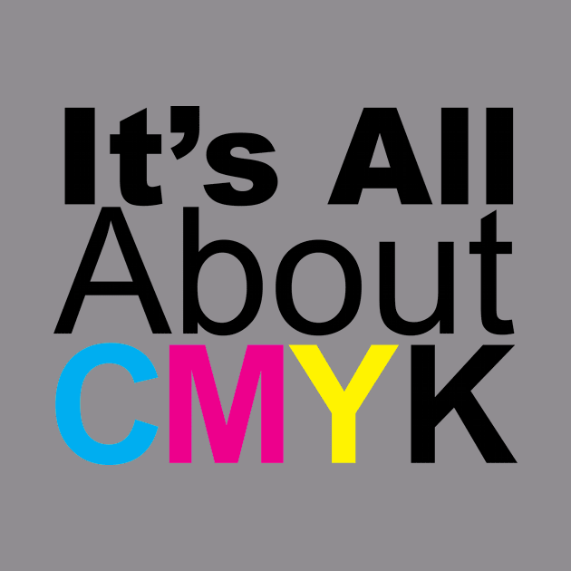 It's All About CMYK by KevinWillms1