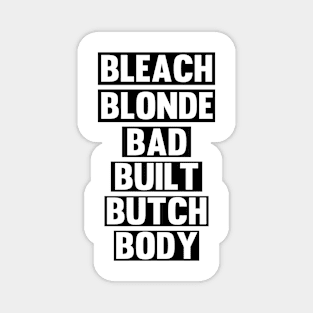 Bleach Blonde Bad Built Butch Body Meme Funny Magnet