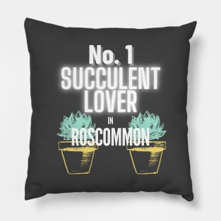 The No.1 Succulent Lover In Roscommon Pillow