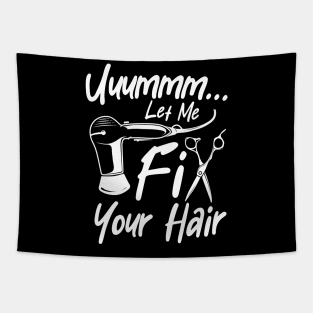 Let Me Fix Your Hair - Hairdresser Tapestry