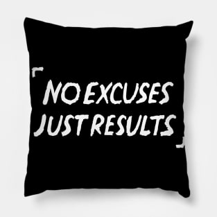 No Excuses Just Results Quote Pillow