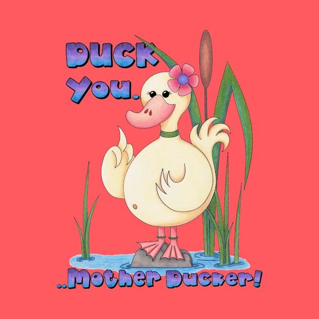 Duck you! by TJWArtisticCreations