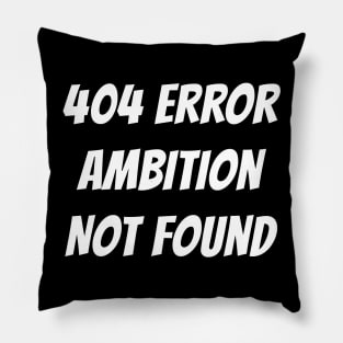 404 Error | Ambition Not Found Pillow