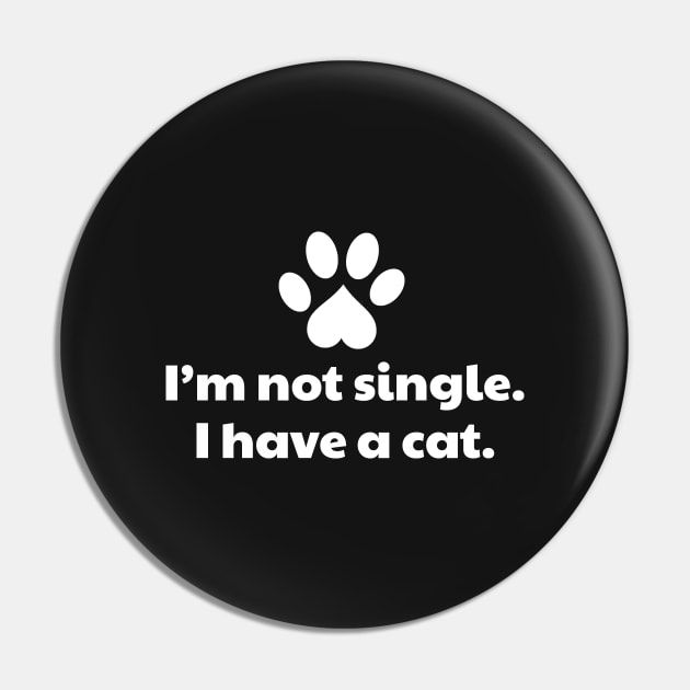 I'm Not Single I Have a Cat Pin by vanityvibes