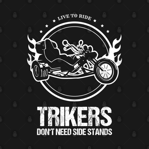 Trike Trikers Dont Need Side Stands Motorcycle Trikes Gift by stearman