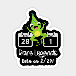 Leap Day Rare Legends Born on 2/29 Men Women Kids Funny Magnet