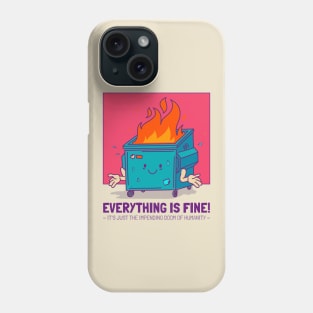 Everything Is Fine End of The World Funny apocalypse dumpster fire Phone Case