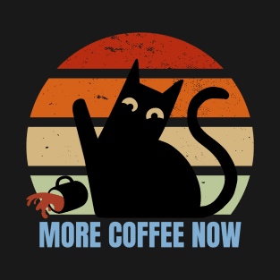 More Coffee Now | Cat Spilled Coffee T-Shirt