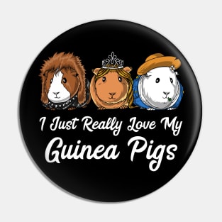 I Just Really Love My Guinea Pigs Cavy Pets Pin