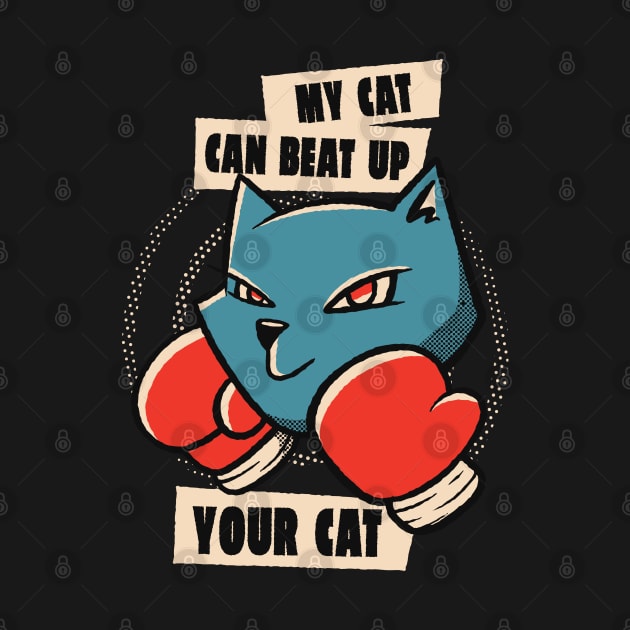 My cat can beat up your cat by Planet of Tees