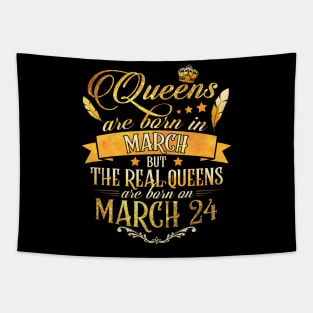 Real Queens Are Born On March 24th Birthday Queen Tapestry