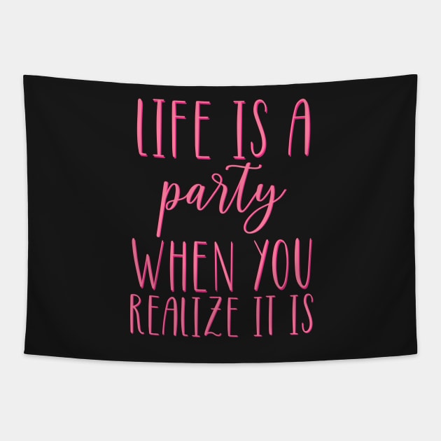 Life is A Party When You Realize It Is Tapestry by Asilynn