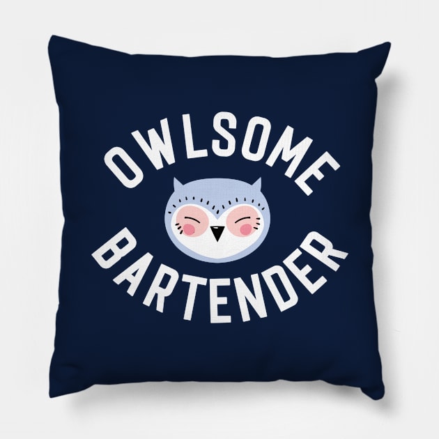 Owlsome Bartender Pun - Funny Gift Idea Pillow by BetterManufaktur