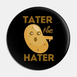 Tater The Hater Funny Potato Pin