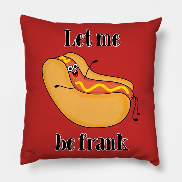 Let Me Be Frank Pillow by DitzyDonutsDesigns