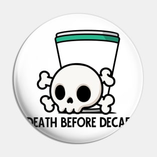 Death Before Decaf! Pin