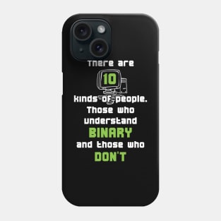 There Are 10 Kinds Of People Those Who Understand Binary And Those Who Don't Phone Case