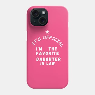 It’s Official I’m The favorite daughter in law Phone Case