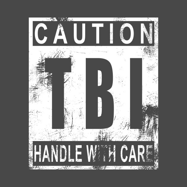 TBI Handle with Care T-Shirt White by survivorsister