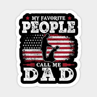 My Favorite People Call Me Dad US Flag Funny Dad Gifts Fathers Day Magnet