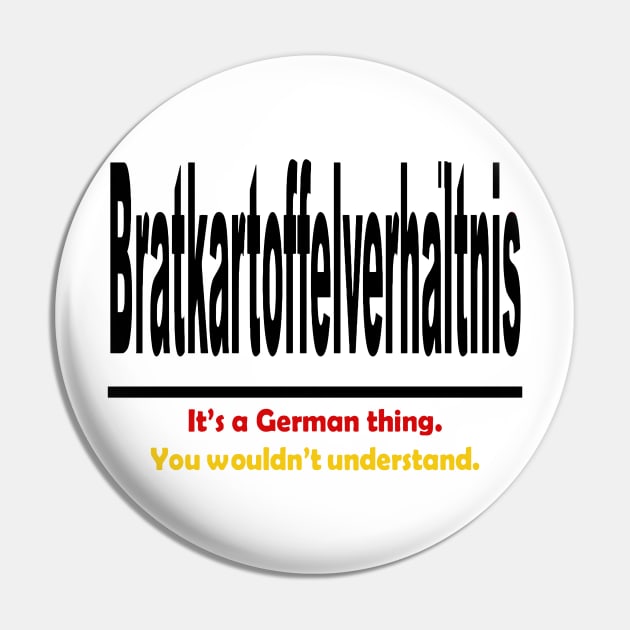 Bratkartoffelverhaltnis - It's A German Thing. You Wouldn't Understand. Pin by taiche