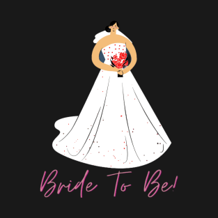 Bride To Be T-Shirt