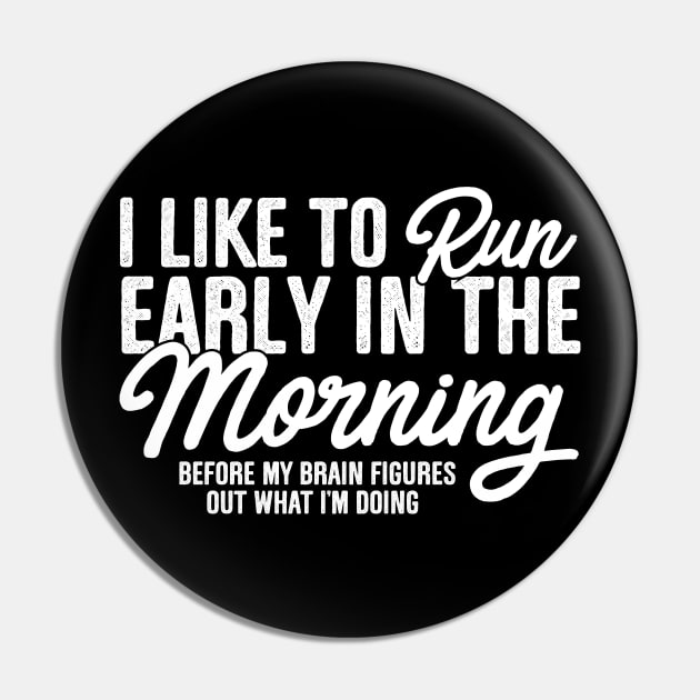 I Like To Run Early In The Morning Pin by thingsandthings