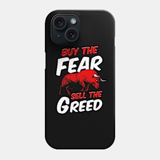 Buy The Fear Sell The Greed Bull Market Investing Phone Case