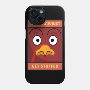 Thanksgiving? Get Stuffed Grouchy Holiday Turkey Phone Case