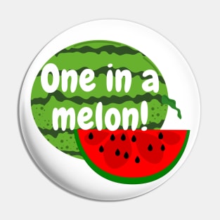 One in a Melon Watermelon Pin