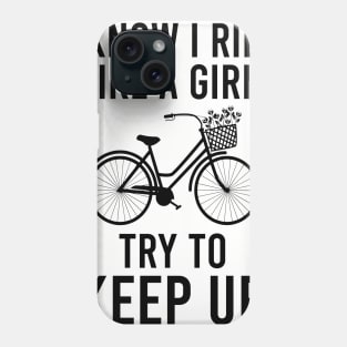 I know I ride like a girl try to keep up Phone Case