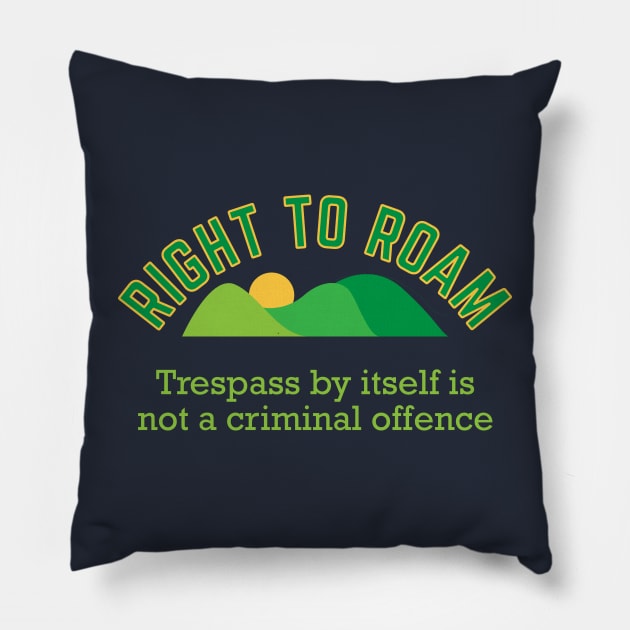 Right To Roam, Trespass is not a Criminal Offence Pillow by CreativeUnrest