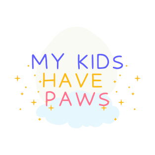 My Kids Have Paws, Pet Mom, Pet Lover, Pet Owner, Dog Mom, Animal lover, Cat Mom T-Shirt